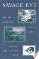 Savage eye : Melville and the visual arts /