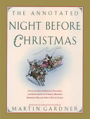 The annotated Night before Christmas : a collection of sequels, parodies, and imitations of Clement Moore's immortal ballad about Santa Claus /