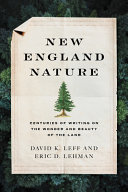 New England nature : centuries of writing on the wonder and beauty of the land /