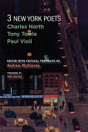 3 New York Poets : Charles North, Tony Towle, Paul Violi /