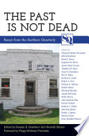 The past is not dead : essays from the Southern quarterly /
