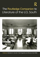 The Routledge companion to literature of the U.S. South /