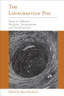 The Lovecraftian Poe : essays on influence, reception, interpretation, and transformation /