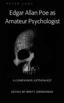 Edgar Allan Poe as amateur psychologist : a companion anthology /