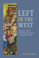 Left in the West : literature, culture, and progressive politics in the American West /