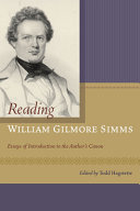 Reading William Gilmore Simms : essays of introduction to the author's canon /