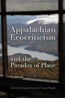 Appalachian ecocriticism and the paradox of place /