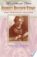 Transatlantic Stowe : Harriet Beecher Stowe and European culture /