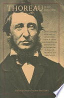 Thoreau in his own time : a biographical chronicle of his life, drawn from recollections, interviews, and memoirs by family, friends, and associates /