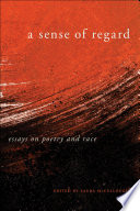 A sense of regard : essays on poetry and race /