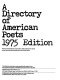 A directory of American poets ; names and addresses of over 1500 contemporary poets whose work has been published in the United States.