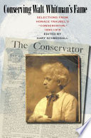 Conserving Walt Whitman's fame : selections from Horace Traubel's Conservator, 1890-1919 /