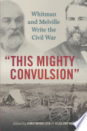 "This mighty convulsion" : Whitman and Melville write the Civil War /