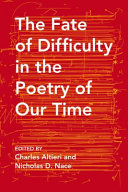 The fate of difficulty in the poetry of our time /