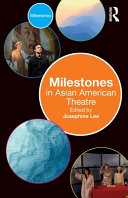 Milestones in Asian American theatre /
