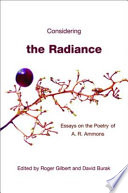 Considering the radiance : essays on the poetry of A.R. Ammons /