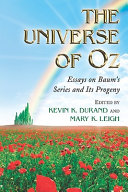 The universe of Oz : essays on Baum's series and its progeny /