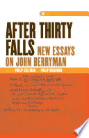 "After thirty falls" : new essays on John Berryman /