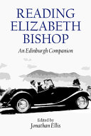 Reading Elizabeth Bishop : an Edinburgh companion /