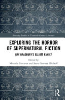 Exploring the horror of supernatural fiction : Ray Bradbury's Elliott family /
