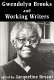 Gwendolyn Brooks and working writers /