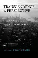 Transcendence by perspective : meditations on and with Kenneth Burke /
