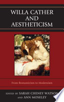 Willa Cather and aestheticism : from Romanticism to Modernism /