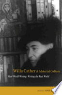 Willa Cather and material culture : real-world writing, writing the real world /