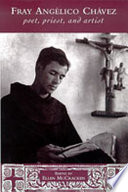 Fray Angélico Chávez : poet, priest, and artist /