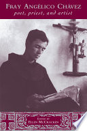 Fray Angelico Chávez : poet, priest, and artist /