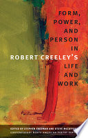 Form, power, and person in Robert Creeley's life and work /