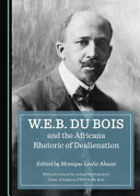 W.E.B. Du Bois and the Africana rhetoric of dealienation /