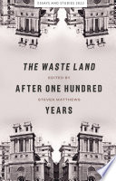 The Waste land after one hundred years /