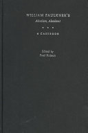 William Faulkner's Absalom, Absalom! : a casebook /