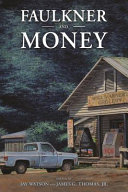 Faulkner and money : Faulkner and Yoknapatawpha, 2017 /