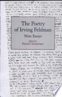 The Poetry of Irving Feldman : nine essays /