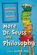 More Dr. Seuss and philosophy : additional hunches in bunches /