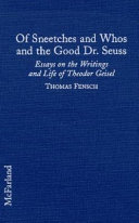 Of Sneetches and Whos and the good Dr. Seuss : essays on the writings and life of Theodor Geisel /