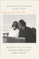 The dolphin letters, 1970-1979 : Elizabeth Hardwick, Robert Lowell and their circle /