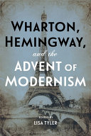 Wharton, Hemingway, and the advent of modernism /
