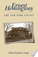 Ernest Hemingway : the Oak Park legacy /