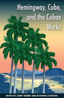 Hemingway, Cuba, and the Cuban works /