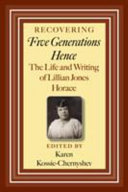 Recovering Five generations hence : the life and writing of Lillian Jones Horace /