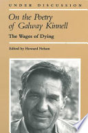 On the poetry of Galway Kinnell : the wages of dying /
