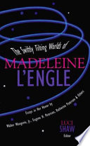 The swiftly tilting worlds of Madeleine L'Engle /