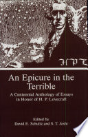 An Epicure in the terrible : a centennial anthology of essays in honor of H.P. Lovecraft /
