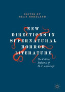 New directions in supernatural horror literature : the critical influence of H.P. Lovecraft /