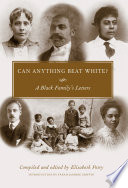 Can anything beat white? : a Black family's letters /