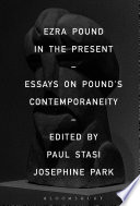 Ezra Pound in the present : essays on Pound's contemporaneity /