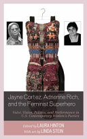 Jayne Cortez, Adrienne Rich, and the feminist superhero : voice, vision, politics, and performance in U.S. contemporary women's poetics /